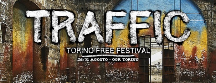 TRAFFIC TORINO FREE FESTIVAL - Dal 28 al 31 agosto - THESE NEW PURITANS, HAI PAURA DEL BUIO?, LFO e molti altri