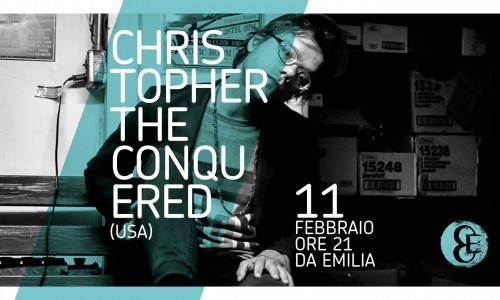 QUESTA SERA: CHRISTOPHER THE CONQUERED (usa) live DA EMILIA per TheRowingSessions