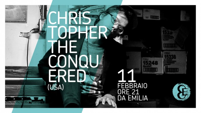 QUESTA SERA: CHRISTOPHER THE CONQUERED (usa) live DA EMILIA per TheRowingSessions