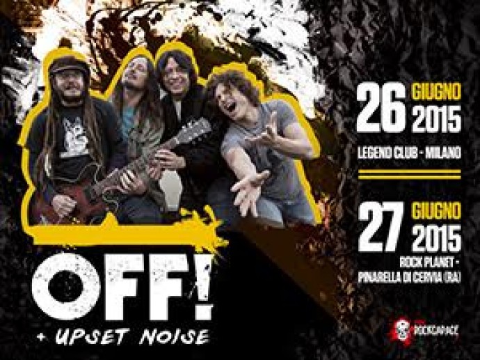 OFF!: pubblicati gli orari ufficiali dei due live in programma per questa settimana al Legend Club di Milano, 26/06, e al Rock Planet di Pinarella di Cervia (RA), 27/06! In apertura Upset Noise! 