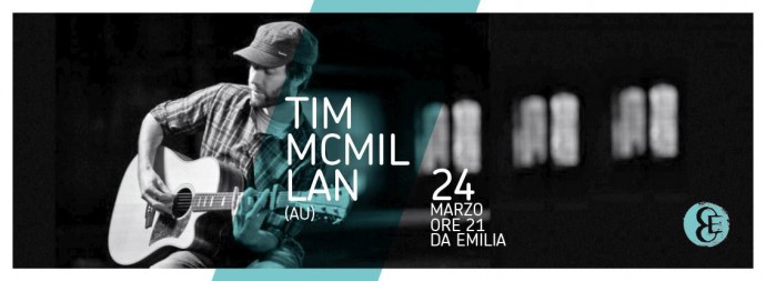 24 marzo: TIM MCMILLAN (au) - live DA EMILIA per The Rowing Sessions